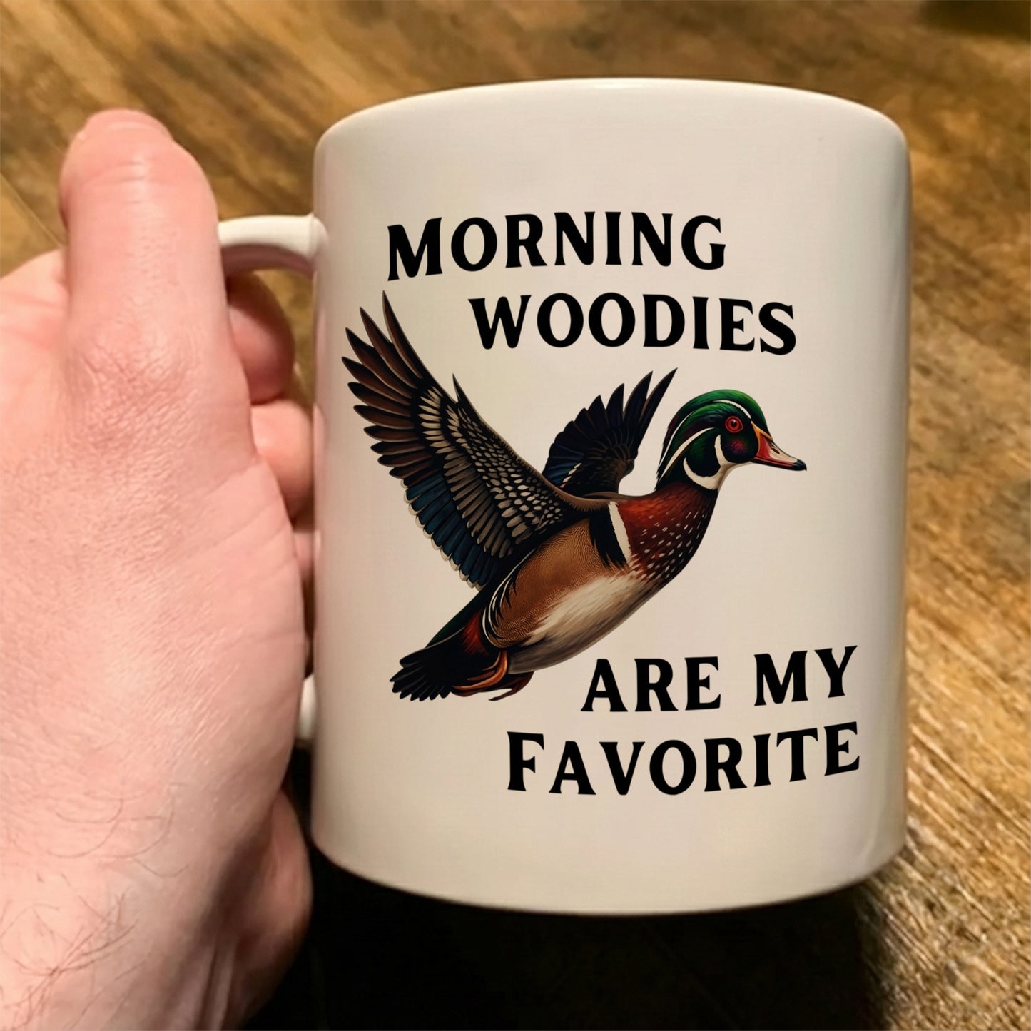 Morning Woodies Are My Favorite – Duck Hunting White Mug