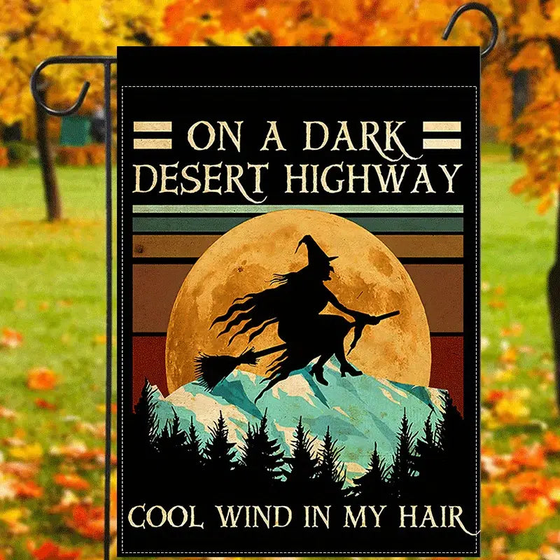 On A Dark Desert Highway Cool Wind In My Hair - Witch Garden Flag, Halloween Garden Flag, House Flag