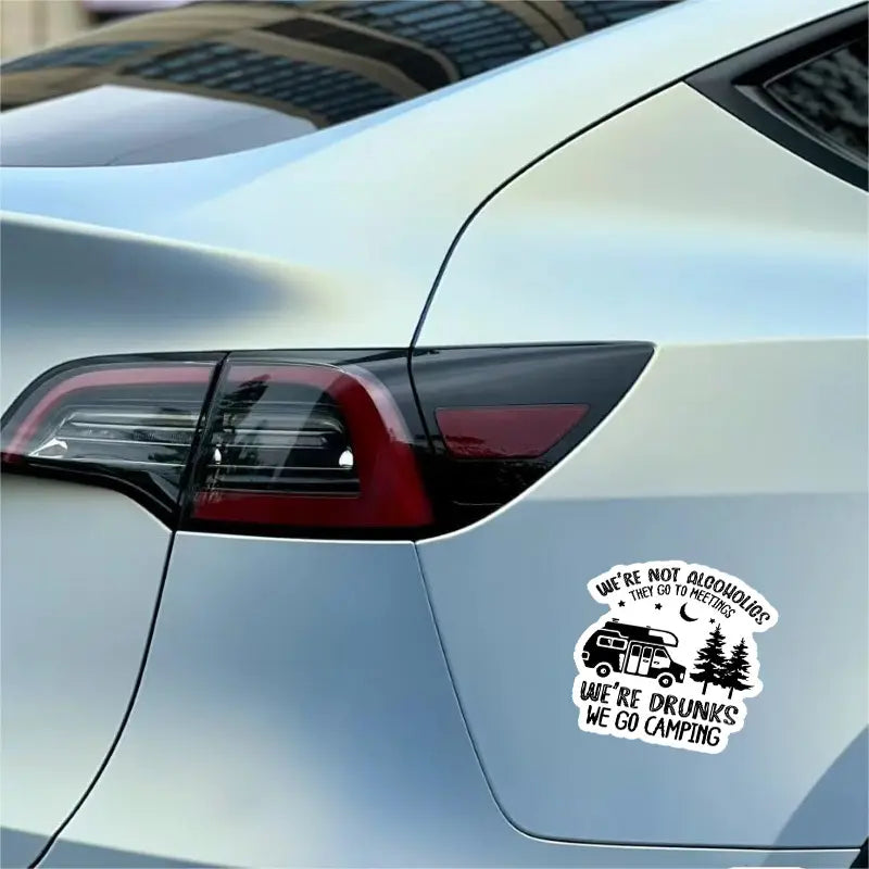 "We're Not Alcoholics, They Go to Meetings. We're Drunks, We Go Camping" Sticker