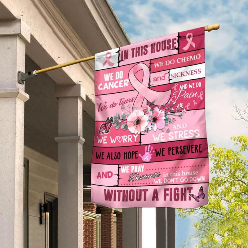 In This House We Do Cancer Pink Ribbon Flower - Breast Cancer Awareness House Flag