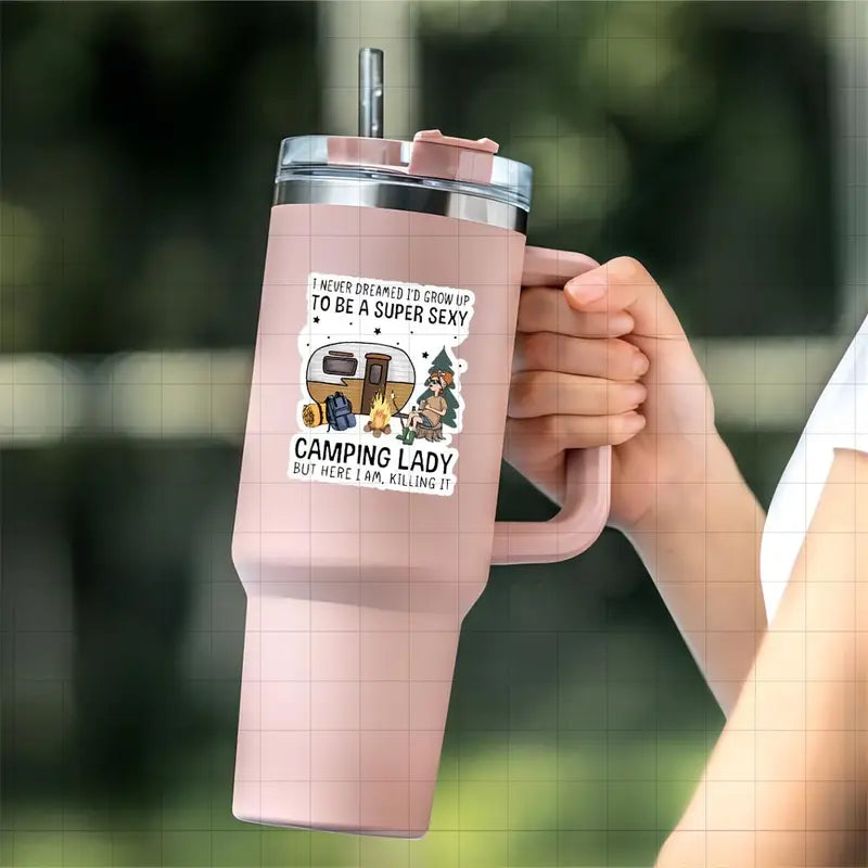 "I Never Dreamed I'd Grow Up to Be a Super Sexy Camping Lady" Sticker
