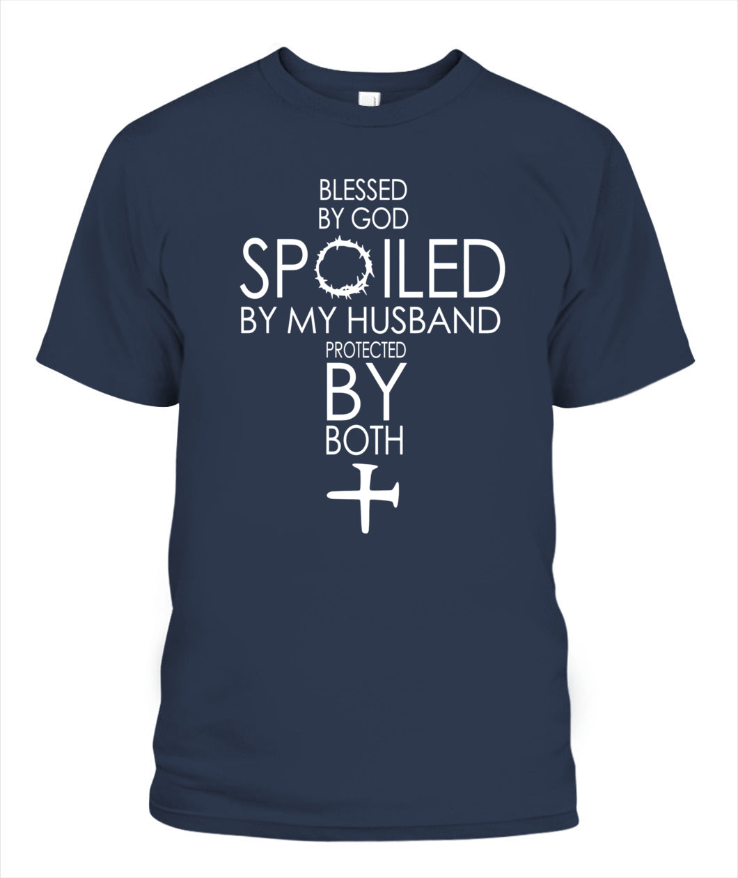 Blessed By God – Spoiled By My Husband – Protected By Both | Faith & Love Graphic Shirt, Gifts For Woman