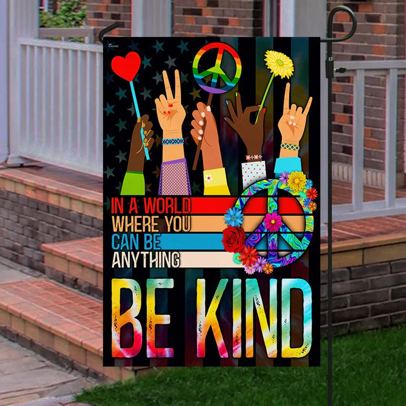 Hippie Flag In A World Where You Can Be Anything Be Kind Garden Flag, House Flag