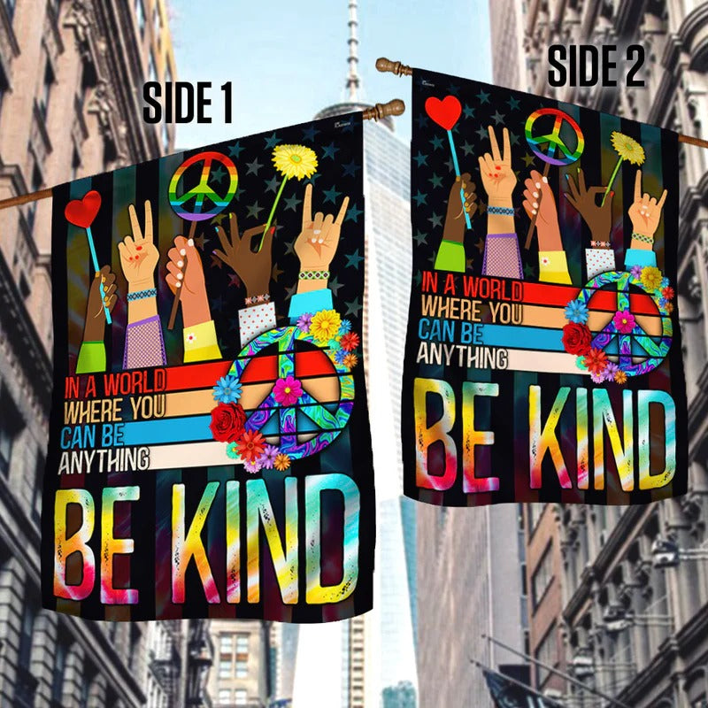 Hippie Flag In A World Where You Can Be Anything Be Kind Garden Flag, House Flag