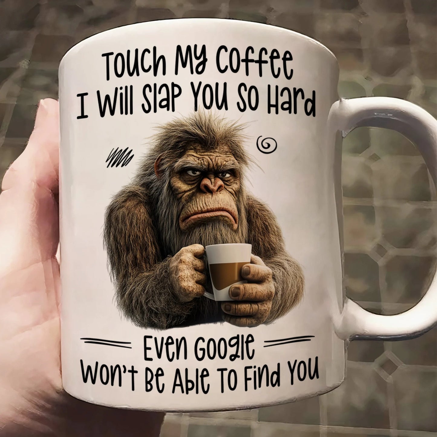 Funny Mug - Touch My Coffee I Will Slap You So Hard