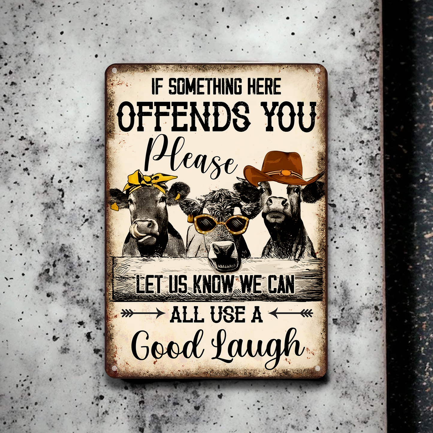 If Something Here Offends You Pleas Let Us Know We Can Alll Us A Good Laugh - Funny Cow Metal Sign