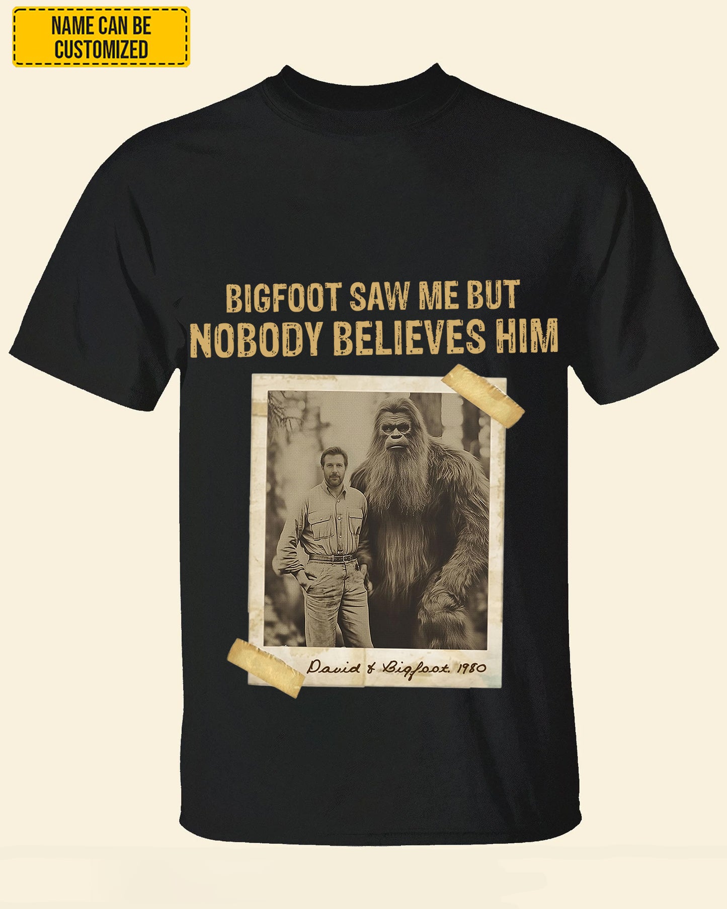 Bigfoot Saw Me But Nobody Believes Him – Personalized Vintage Photo Apparel