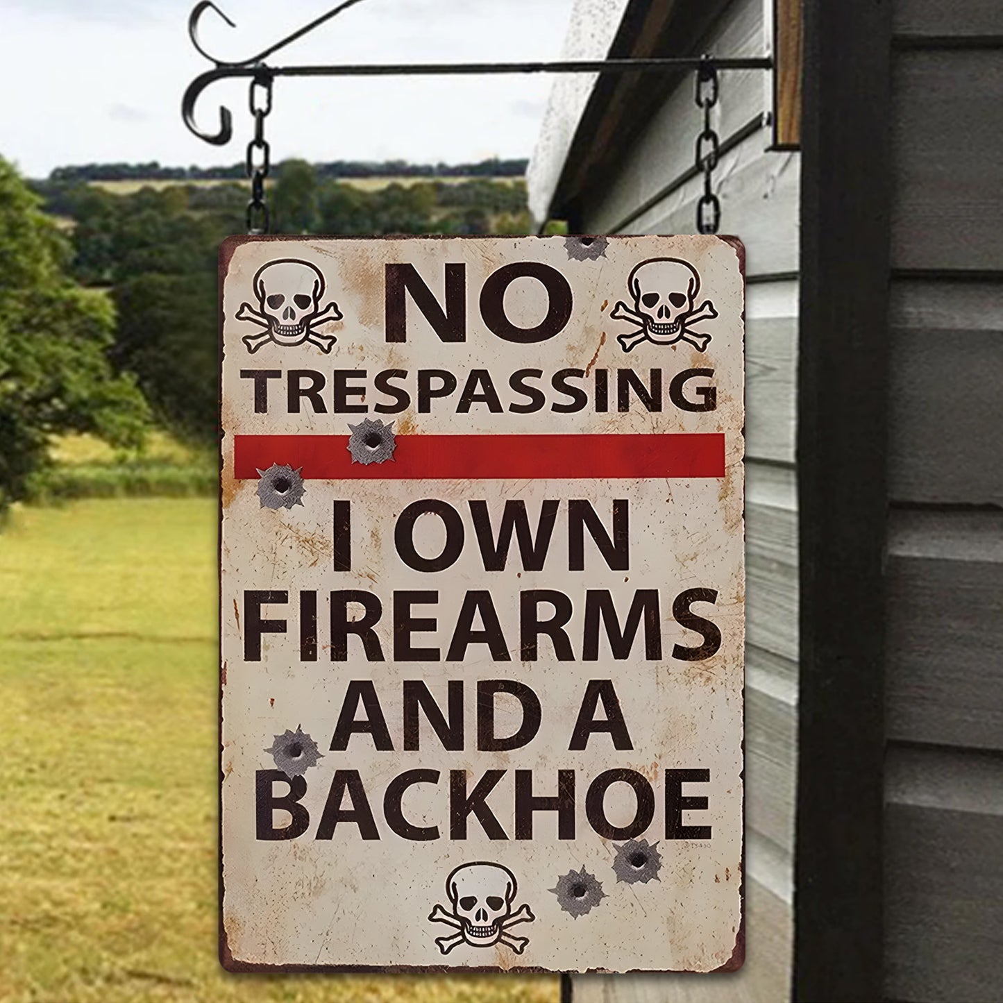 No Trespassing I Own Firearms And A Backhoe - Metal Sign