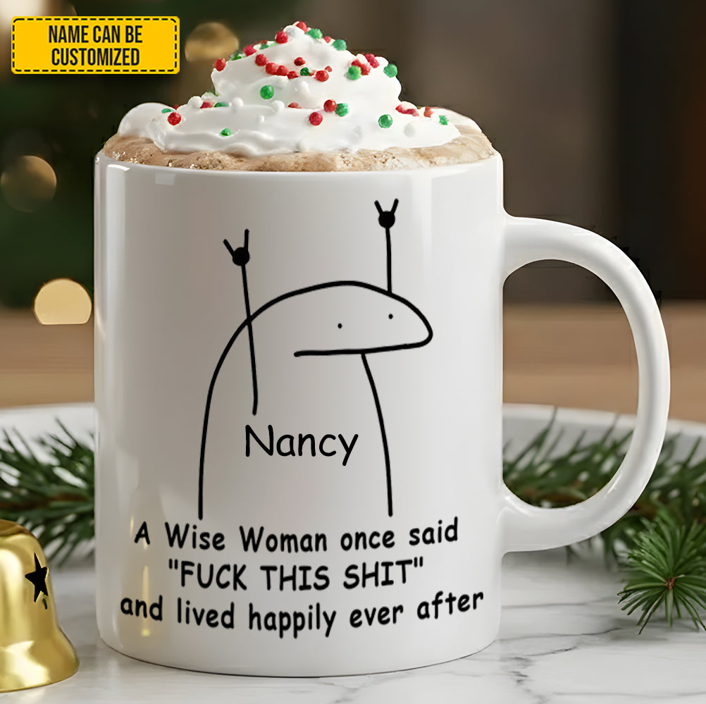 A Wise Woman Once Said - Personalized Funny Mug