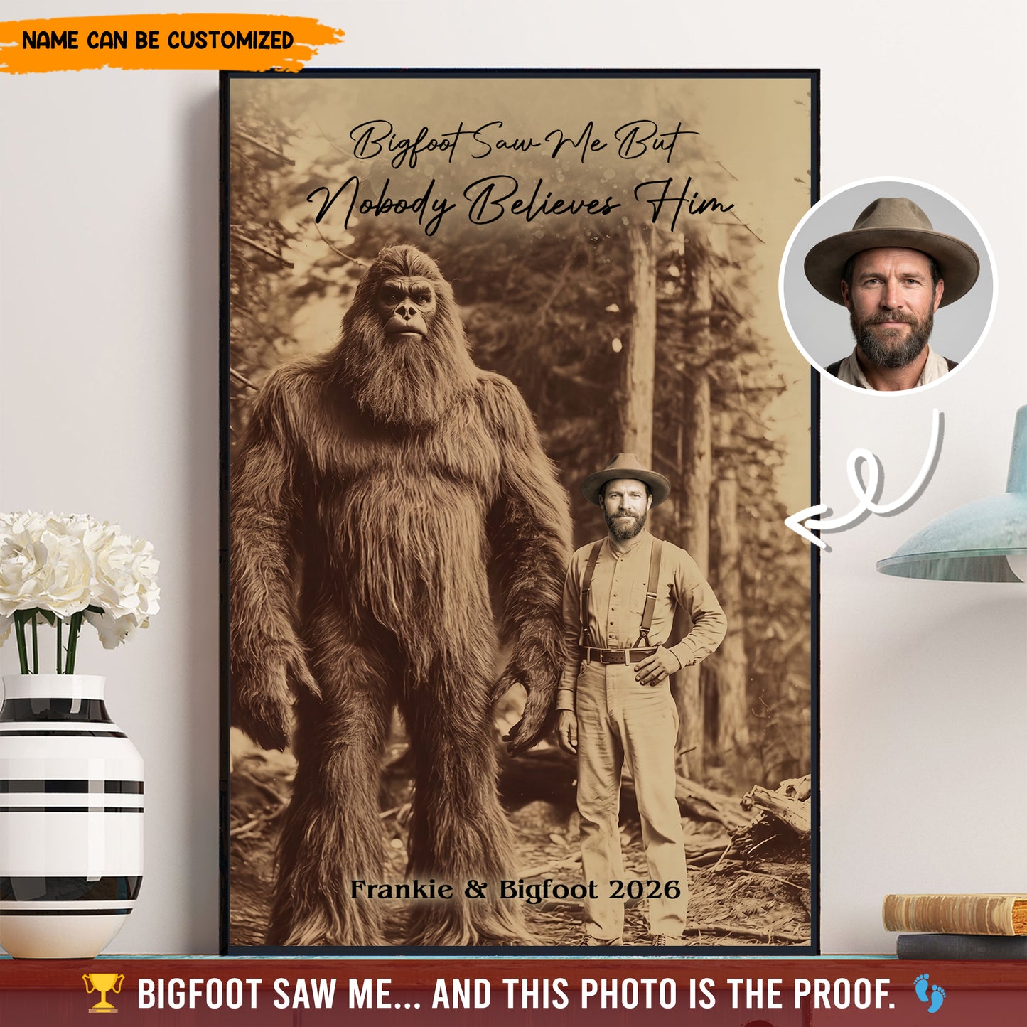 Bigfoot Saw Me But Nobody Believes Him - Personalized Poster Canvas Ver5
