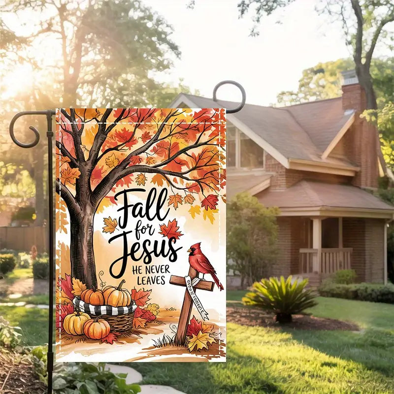 Fall for Jesus He Never Leaves - Autumn Garden Flag, House Flag