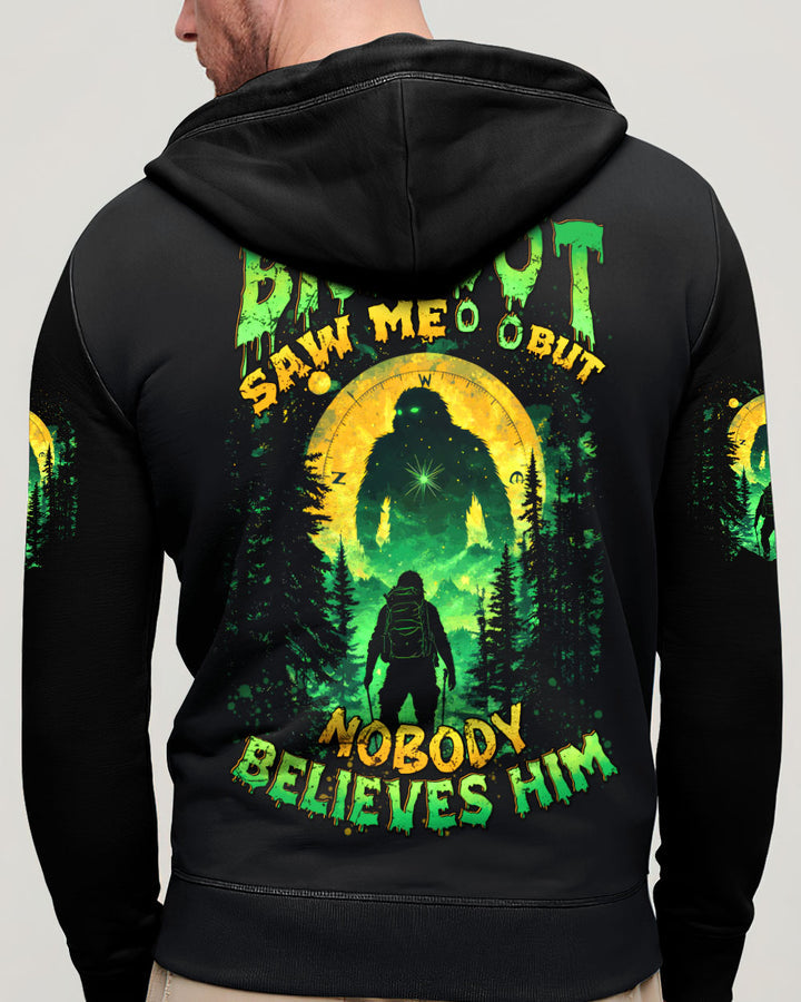 BIGFOOT SAW ME BUT NOBODY BELIEVES HIM ALL OVER PRINT