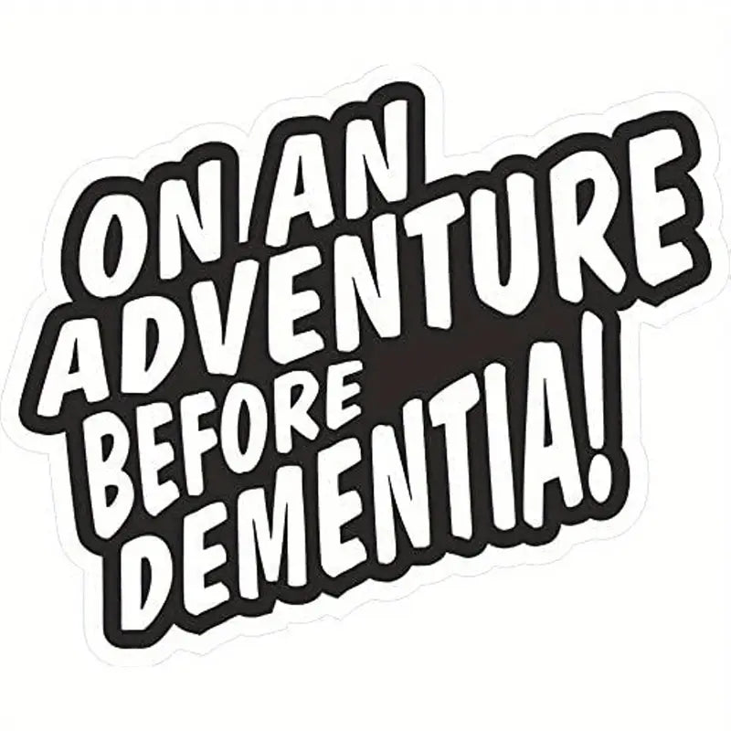 On An Adventure Before Dementia Sticker