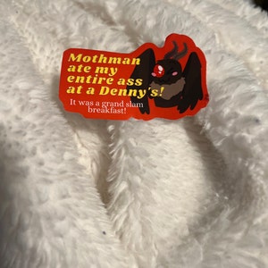 Mothman Ate My Entire Ass At Denny's Sticker