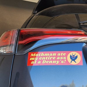 Mothman Ate My Ass At Denny's Sticker
