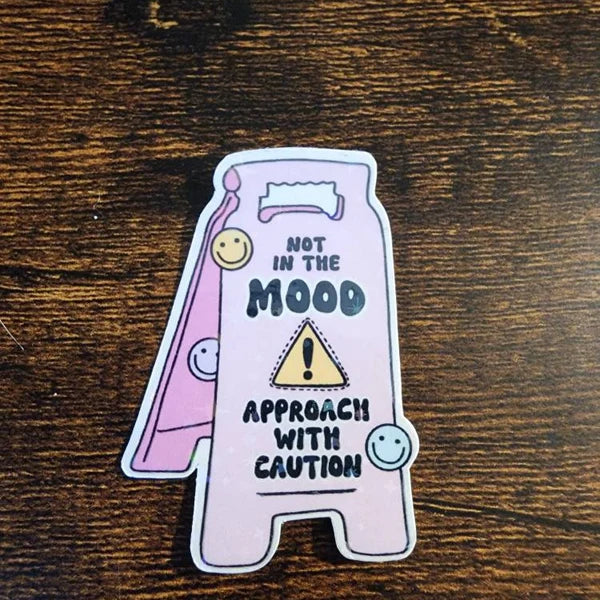 Not In The Mood Approach With Caution Sticker