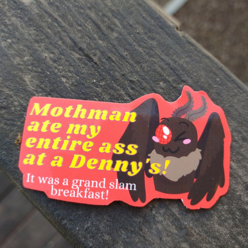 Mothman Ate My Entire Ass At Denny's Sticker