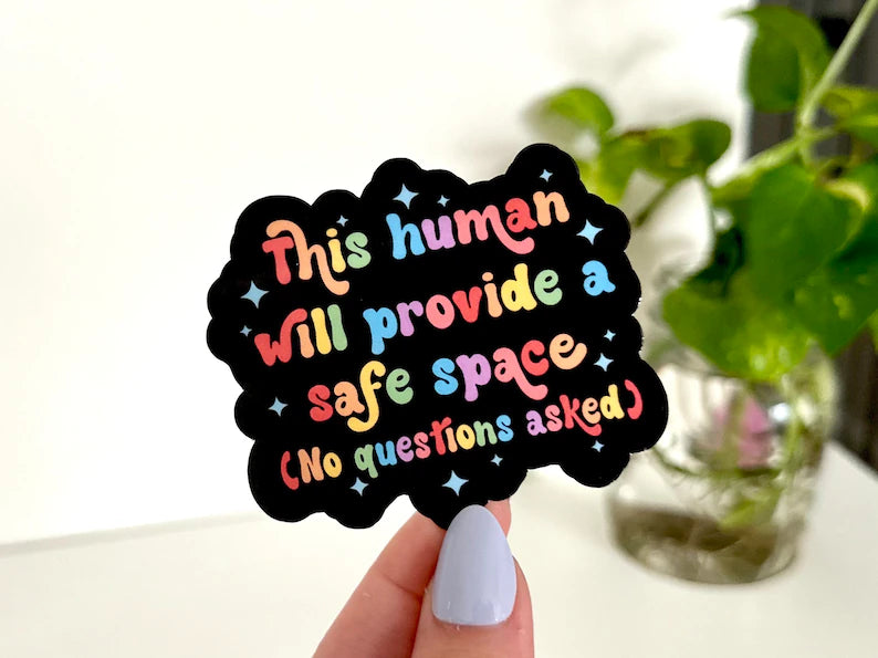 This Human Will Provide A Safe Space Waterproof Sticker