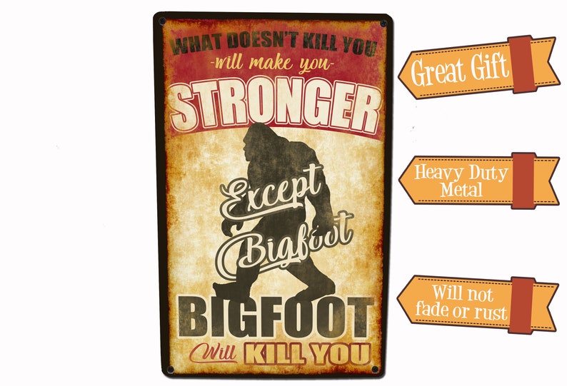 Bigfoot Will Kill You Metal Sign