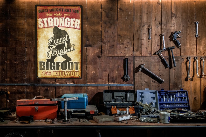 Bigfoot Will Kill You Metal Sign