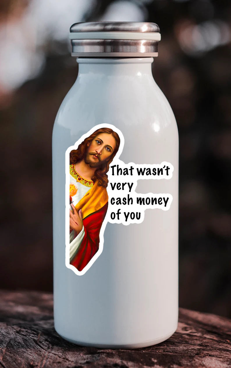 That Wasn't Very Cash Money Of You - Jesus Sticker
