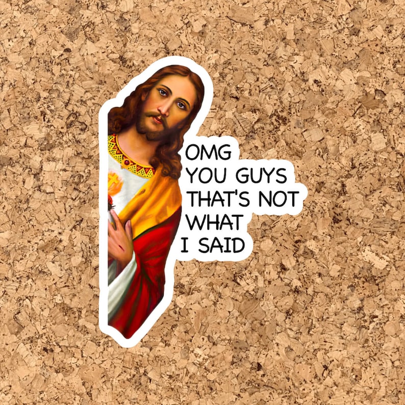 OMG You Guys That's Not What I Said Jesus Sticker