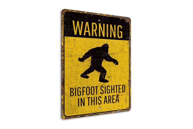Bigfoot Sighted In This Area Metal Sign