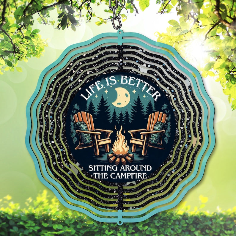 Life is Better Sitting Around The Campfire Wind Spinner