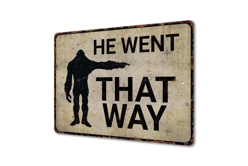 He Went That Way Metal Sign