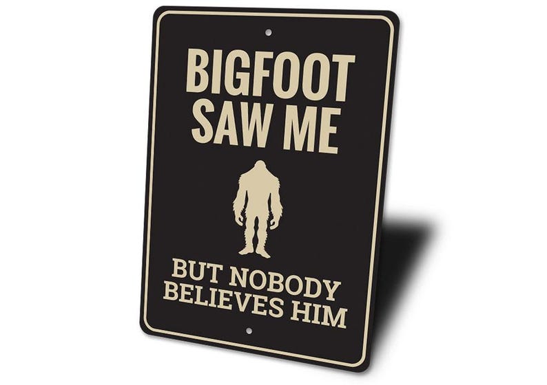 Bigfoot Saw Me Sign, Believe In Bigfoot Metal Sign