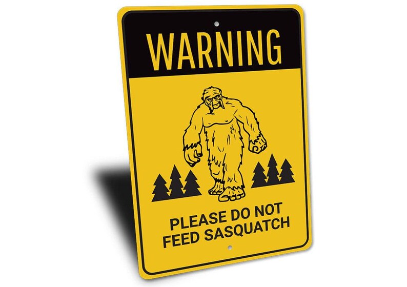 Don't Feed Sasquatch, Warning Bigfoot Metal Sign