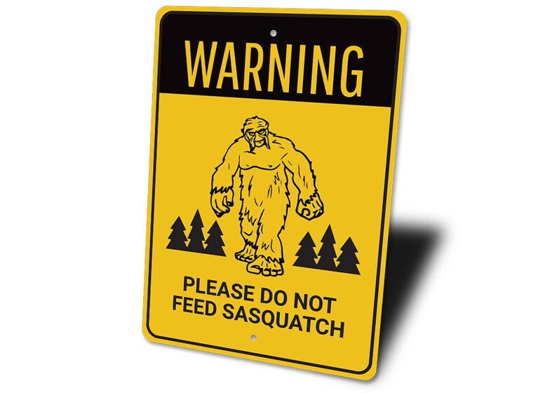 Don't Feed Sasquatch, Warning Bigfoot Metal Sign
