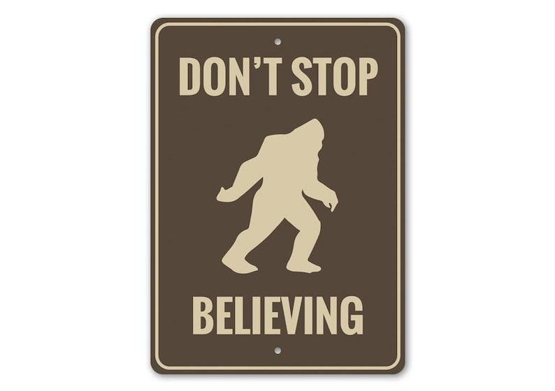 Don't Stop Believing, Bigfoot Believer Metal Sign