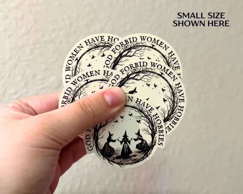 God Forbid Women Have Hobbies - Witch Sticker