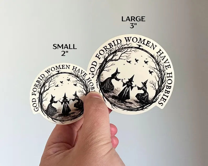 God Forbid Women Have Hobbies - Witch Sticker