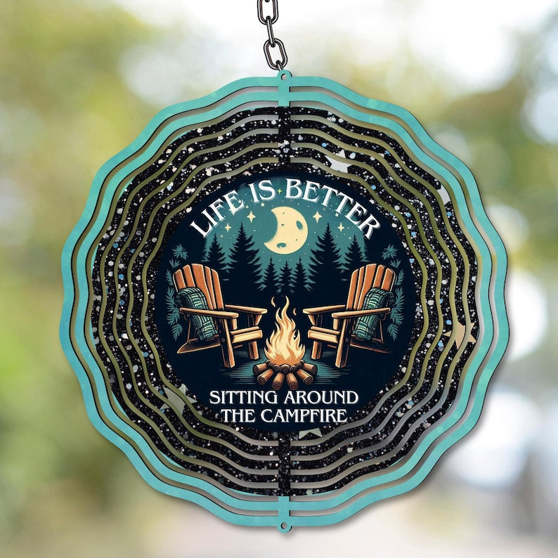 Life is Better Sitting Around The Campfire Wind Spinner
