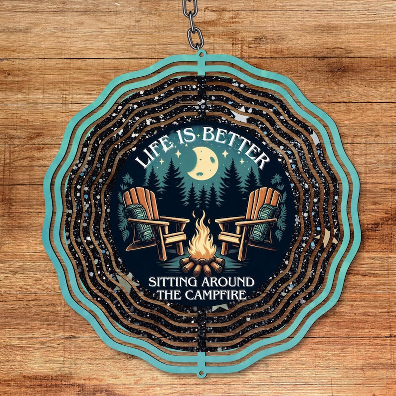 Life is Better Sitting Around The Campfire Wind Spinner