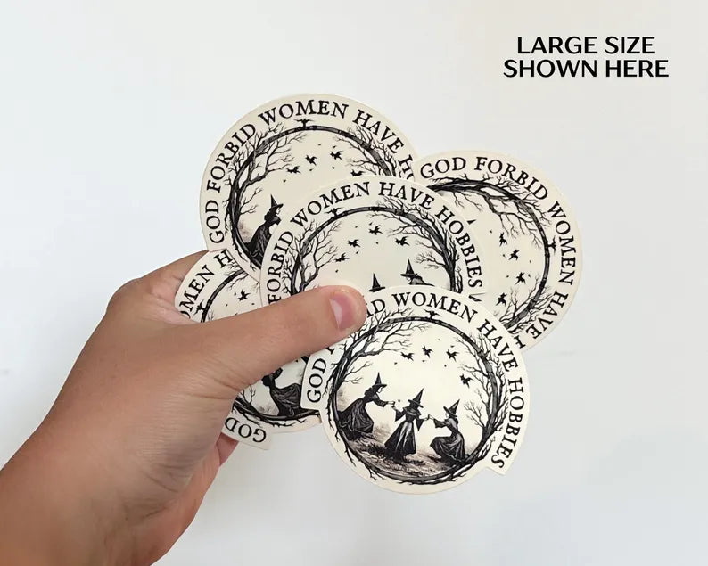 God Forbid Women Have Hobbies - Witch Sticker