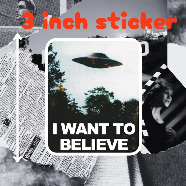 I Want To Believe Sticker