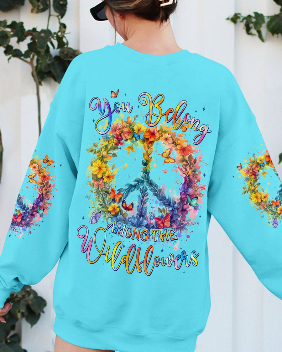 YOU BELONG AMONG THE WILDFLOWERS ALL OVER PRINT