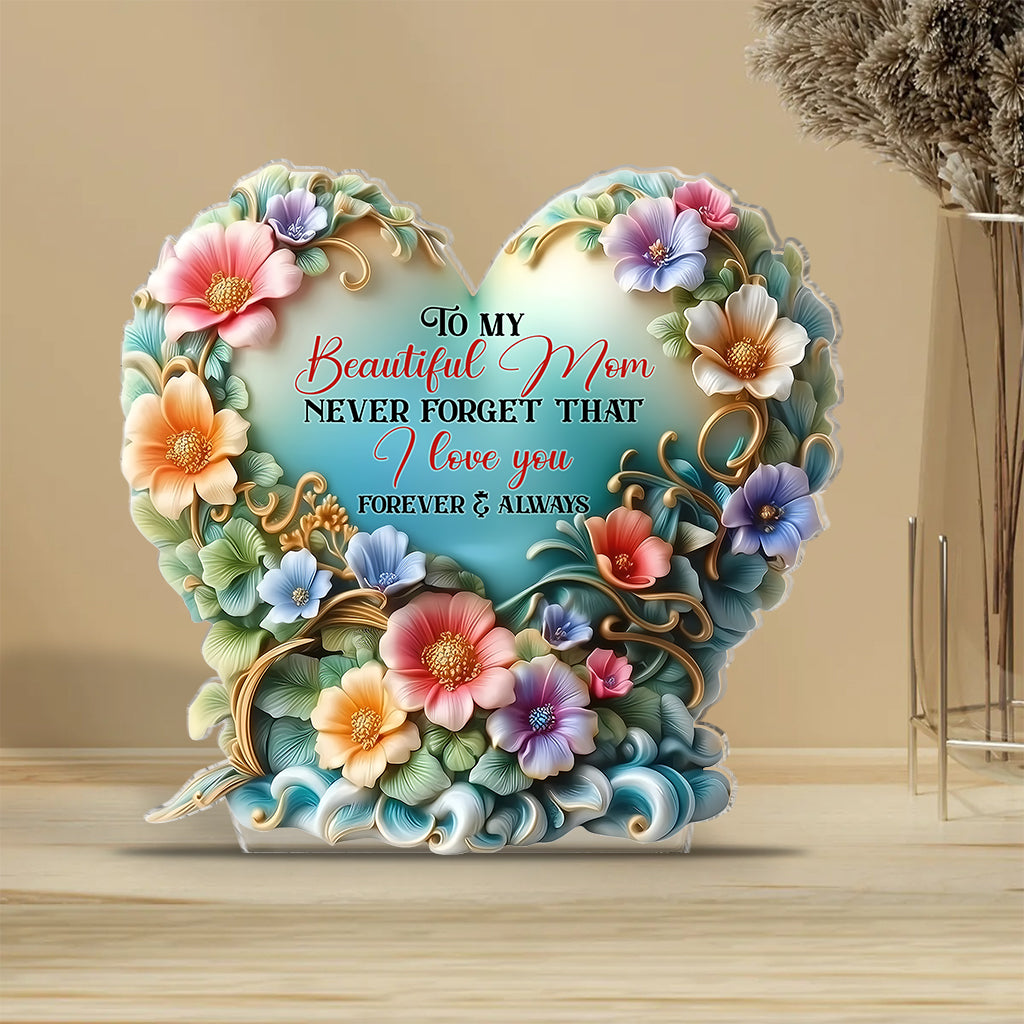 To My Beautiful Mom _ Grandma Never Forget That I Love You - Personalized Mother Custom Shaped Acrylic Plaque