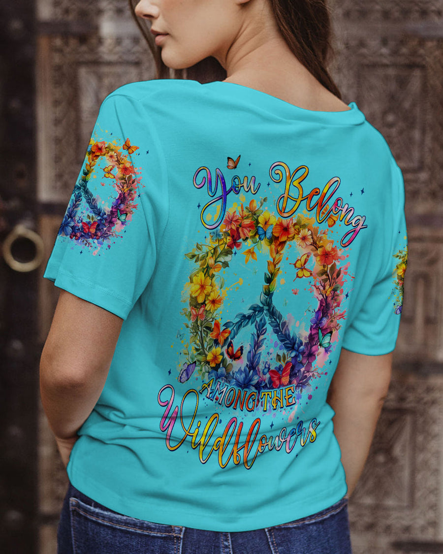 YOU BELONG AMONG THE WILDFLOWERS ALL OVER PRINT