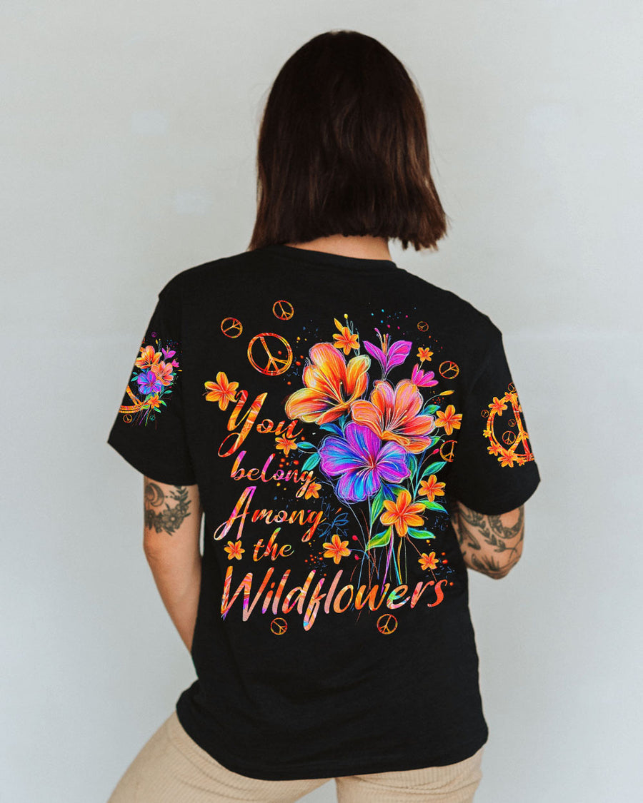 YOU BELONG AMONG THE WILDFLOWERS ALL OVER PRINT