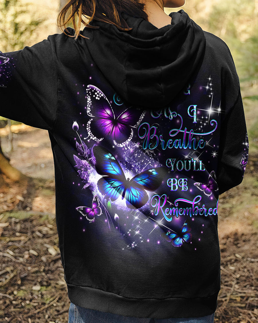 AS LONG AS I BREATHE YOU'LL BE REMEMBER ALL OVER PRINT