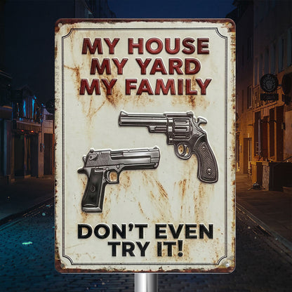 My House My Yard My Family Funny Metal Sign - Gift For Home Decor