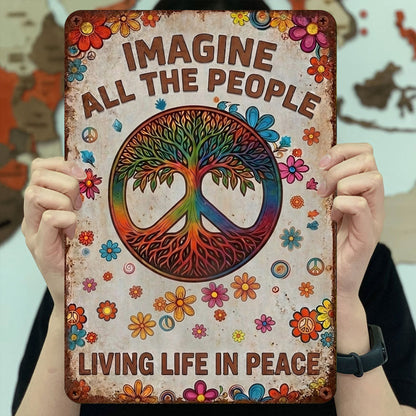Imagine All The People Living Life In Peace - Hippie Metal Sign Version 6