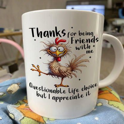 Funny Chicken Mug ,Thanks For Being Friends - Love Chicken Gift