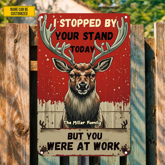 I Stopped By Your Stand - Personalized Hunting Metal Sign