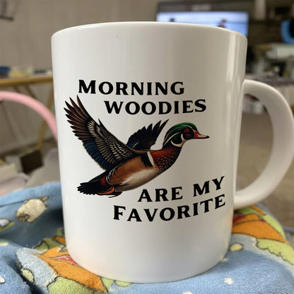 Morning Woodies Are My Favorite – Duck Hunting White Mug
