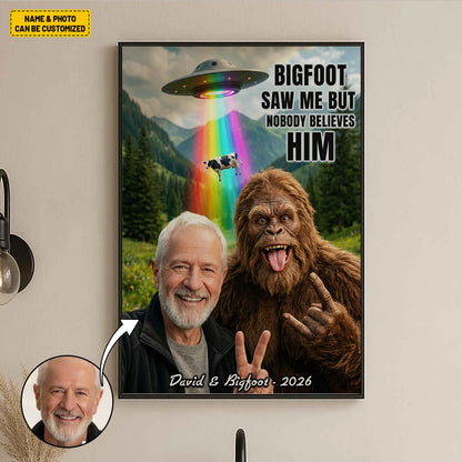 Bigfoot Saw Me But Nobody Believes Him - Personalized Poster Canvas